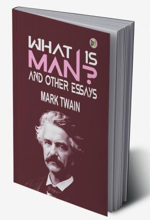 What Is Man? and Other Essays