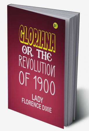 Gloriana; or the revolution of 1900