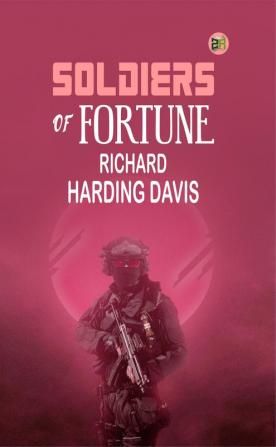 Soldiers of Fortune: Adventure and Intrigue in Exotic Lands