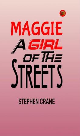 Maggie: A Girl of the Streets – Stephen Crane's Gritty Urban Story