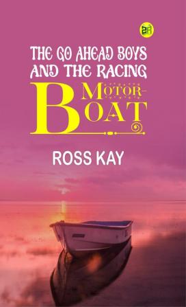 The Go Ahead Boys and the Racing Motor-Boat