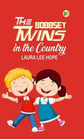 The Bobbsey Twins In The Country (Classics To Go)