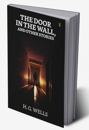 The Door In The Wall And Other Stories