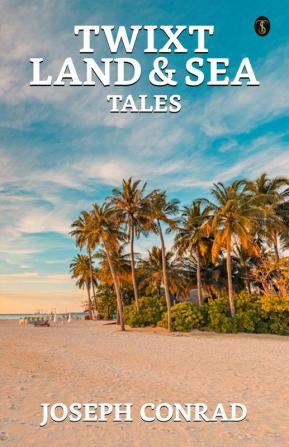 Twixt Land & Sea Tales