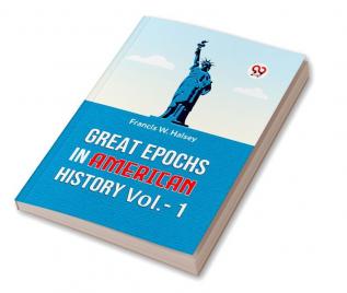 GREAT EPOCHS IN AMERICAN HISTORY VOL.-1