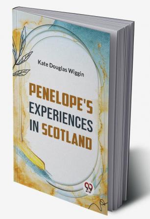 Penelope's Experiences in Scotland