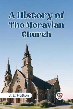 A History of the Moravian Church