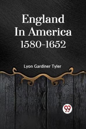 ENGLAND IN AMERICA 1580-1652