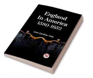 ENGLAND IN AMERICA 1580-1652