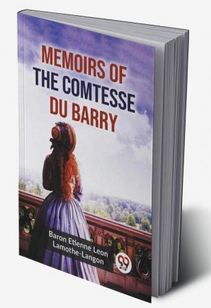 Memoirs Of The Comtesse Du Barry