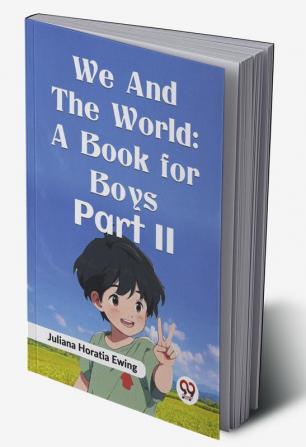 We and the World: A Book for Boys Part II