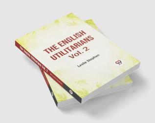 The English Utilitarians Vol. 2