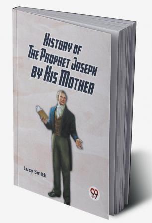 History Of The Prophet Joseph By His Mother