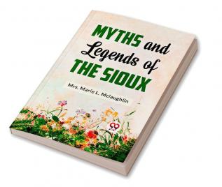 Myths and Legends of the Sioux