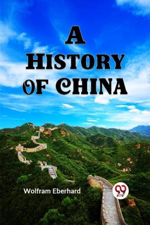 A HISTORY OF CHINA