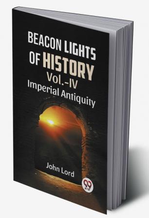 BEACON LIGHTS OF HISTORY VOl.-IV IMPERIAL ANTIQUITY