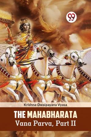 The Mahabharata Vana Parva Part II