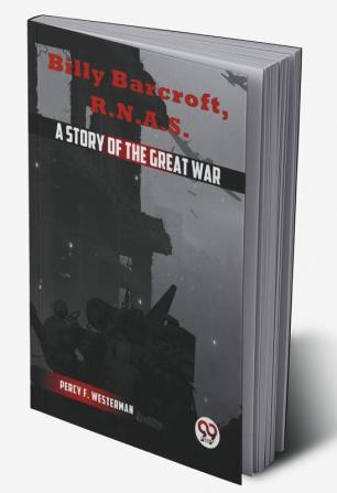 Billy Barcroft R.N.A.S. A Story Of The Great War