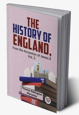 The History Of England From The Accession Of James ll | Vol.3