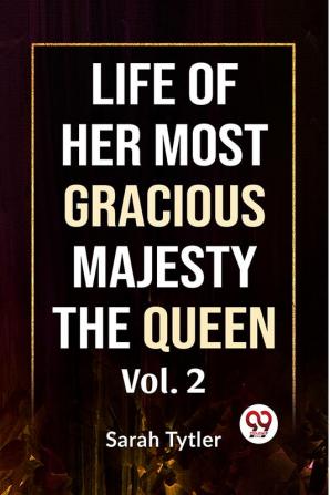 Life Of Her Most Gracious Majesty The Queen | Vol.2