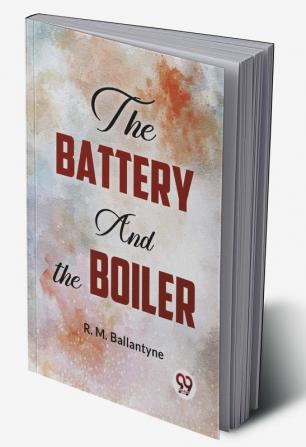 The Battery And The Boiler