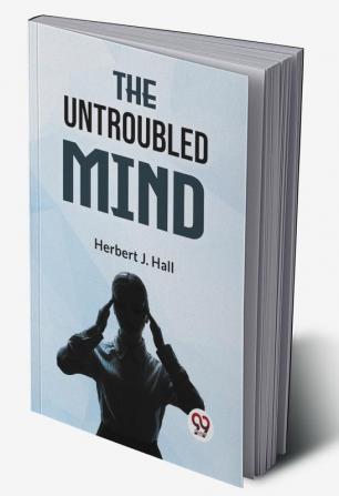 The Untroubled Mind