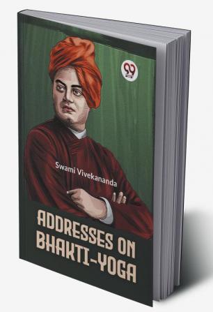 Addresses On Bhakti-Yoga