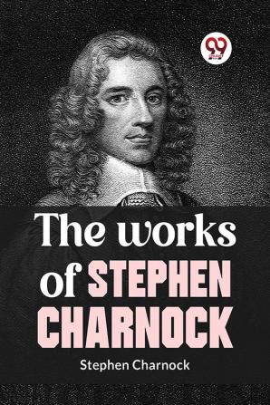 The Works Of Stephen Charnock