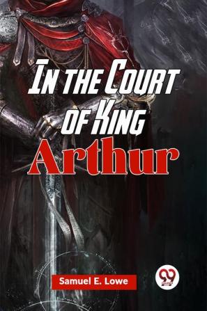 In The Court Of King Arthur