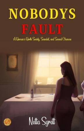 Nobody's fault by Netta Syrett: A Woman's Worth: Society Scandal and Second Chances