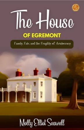 The House of Egremont by Molly Elliot Seawell: Family Fate and the Fragility of Aristocracy