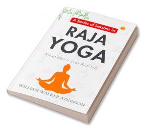 A Series Of Lessons In Raja Yoga