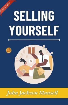 Selling Yourself: Strategies By John Jackson Munsell