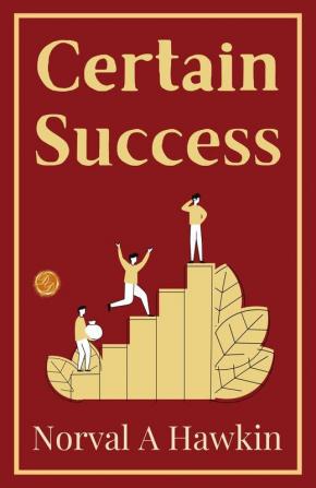 Certain Success: Norval A. Hawkin On Unwavering Success