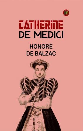 Catherine De Medici (Classics To Go)