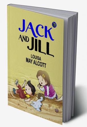 Jack and Jill: Louisa May Alcott's Heartfelt Story