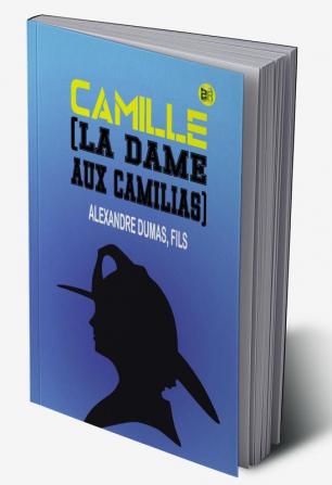 Camille: A Passionate Tale of Love and Sacrifice in 19th Century France