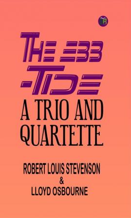 The Ebb-Tide: A Trio And Quartette