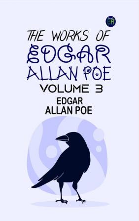 The Works of Edgar Allan Poe Volume 3| A Collection of Dark and Haunting Tales