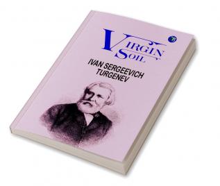 Virgin Soil by Ivan Sergeevich Turgenev: Love Rebellion and Social Change in Russia