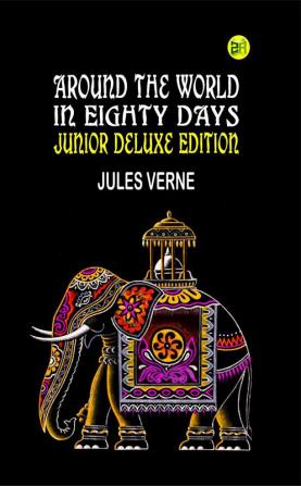 Around the World in Eighty Days. Junior Deluxe Edition