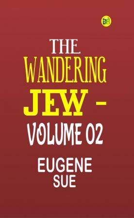 The Wandering Jew|Volume 02