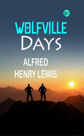 Wolfville Days [illustrations by Frederic Remington] (cowboys and alienors)