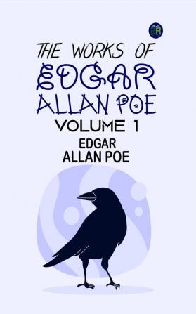 The Works of Edgar Allan Poe|Volume 1