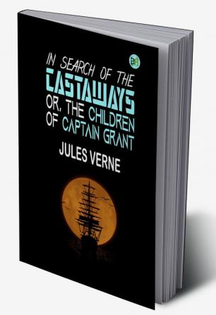 In Search of the Castaways (Jules Verne's Definitive Collection Book 22)