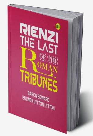 Rienzi The Last of the Roman Tribunes