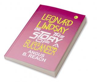 Leonard Lindsay Or The Story of A Buccaneer