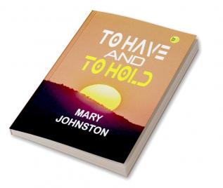 To Have and to Hold: Mary Johnston's Tale of Colonial Virginia