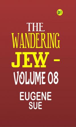 The Wandering Jew|Volume 08