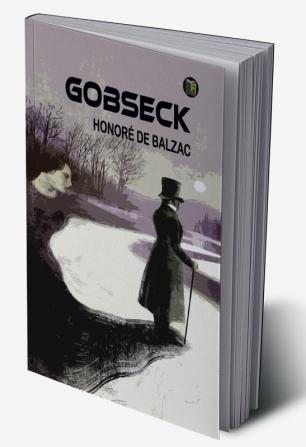 Gobseck: An Intriguing Tale of Obsession and Ambition